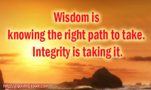 Wisdom-is-knowing-the-right-path-to-take_-Integrity-is-taking-it